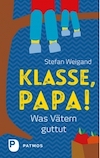 2018 Patmos Stefan Weigand Klasse, Papa! Was Vätern guttut