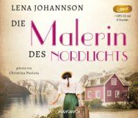 April 2019 Audiobuch Verlag Lena Johannson Leserin: Christina Puciata Die Malerin des Nordlichts